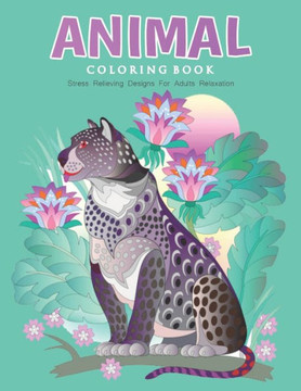 Animal Coloring Book Stress Relieving Designs For Adults Relaxation