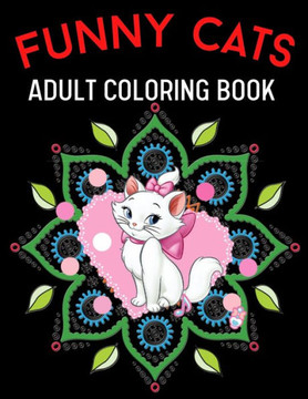 Funny Cats Adult Coloring Book: cute adult coloring books