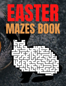 Easter Mazes Book: Easter Themed Activity Book for Girls Age 4-8 - Easter Mazes Puzzles and Coloring Book for Little Girls - Great Easter