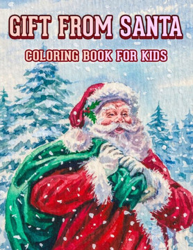 Gift From Santa Coloring Book For Kids: 100 Coloring Pages-Best Christmas Coloring Book For Kids/Christmas Gift For Kids