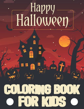 Happy Halloween Coloring Book For Kids: A Unique Coloring Book Perfect halloween gifts for kids (Volume 3)