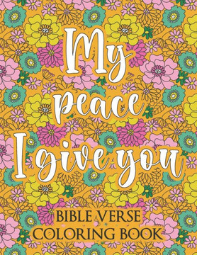 My Peace I Give You: Bible Verse Coloring Book