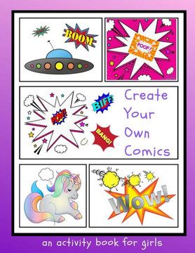 Create Your Own Comics: An Activity Book for Girls