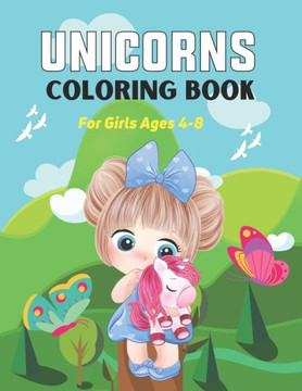 Unicorns Coloring Book for Girls Ages 4-8: 50 Coloring Pages with Unicorns for Kids - Unicorns are Real! Awesome gifts for Children's