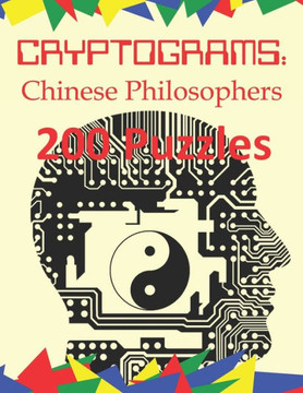 Cryptograms: Chinese Philosophers: 200 Puzzles of Cryptograms of Quotes of Chinese Philosophy - Large Print