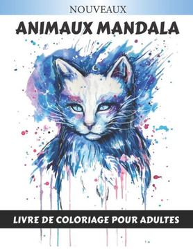 Animaux Mandala Livre de coloriage pour adultes: Superbes Mandalas Animaux à Colorier (Lions, éléphants, hiboux, chevaux, chiens, chats...) Coloriage