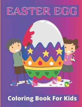 Easter Egg Coloring Book for Kids: Easter Coloring Book for Toddlers: Perfect for Little Kids Ages 1-4