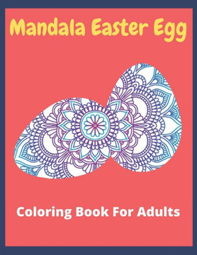 Mandala Easter egg coloring book for adults: Easter egg mandala coloring book: Perfect For men And Women