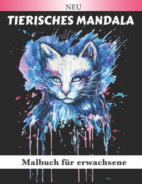 Tierisches Mandala Malbuch für Erwachsene: Schöne Tier-Mandalas zum Ausmalen (Löwen, Elefanten, Eulen, Pferde, Hunde, Katzen ...) Adult Magic Coloring