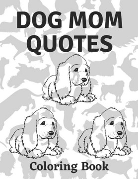 Dog Mom Quotes Coloring Book: Dog Mom Coloring Book: Beautiful Adults Dog Mom Coloring Book