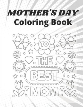 Mother's Day Coloring Book: mothers day coloring book for kids Or All Ages