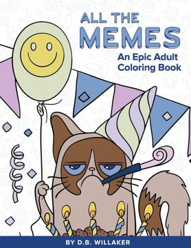 All The Memes: An Epic Adult Coloring Book