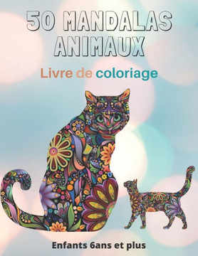 50 Mandalas Animaux Livre de coloriage Enfants 6ans et plus: Livre à colorier - Mandalas animaux pour enfants 6 ans et plus: éléphants, hiboux, chevau