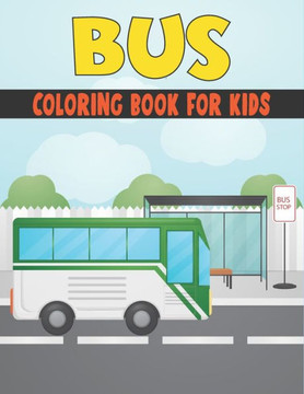 Bus Coloring Book For Kids: Amazing Bus Designs