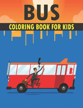 Bus Coloring Book For Kids: Best Bus Coloring Book Kids