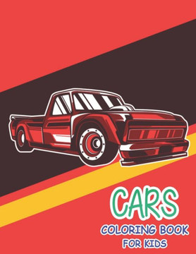 Cars Coloring Book For Kids: Ages 2-4 and 4-8, Boys or Girls, with over 50 High Quality Illustrations of Cars.. Planes and more