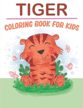 Tiger Coloring Book For Kids: 50 Tiger Coloring Pages For Children and Teens