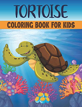 Tortoise Coloring Book For Kids: 50 Tortoise Coloring Pages