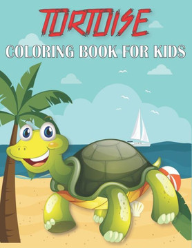 Tortoise Coloring Book For Kids: Cute and unique Tortoise Designs
