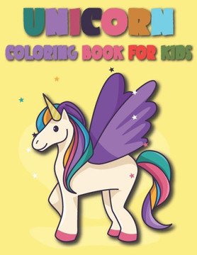 Unicorn Coloring Book For Kids: 50 Cute Unicorn Designs for Kids And Toddlers
