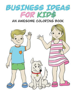 Business ideas for kids: An awesome coloring book