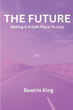 The Future: Making It A Safe Place To Live