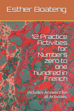 12 Practice Activities for Numbers zero to one hundred in French: Includes Answers for all Activities