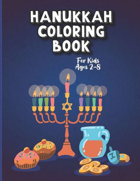 Hanukkah Coloring Book For Kids Ages 2-8: A Perfect Party gift Hanukkah Coloring Book For Kids And Adults Large Print, Big And Easy: A Jewish Holiday