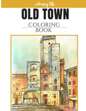 old town coloring book * coloring life *: large print