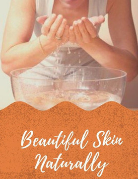 Beautiful Skin Naturally: Learn How to Have Beautiful Skin Naturally kindle 34 page 6X9 inshes