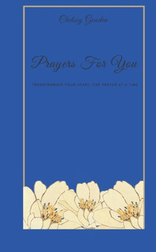 Prayers For You: Transforming the Heart, One prayer at a time