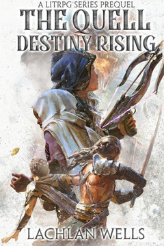 The Quell: Destiny Rising - A LitRPG Series (Prequel)