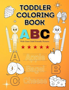Toddler ABC Coloring Book: With Giant Child Friendly Pictures