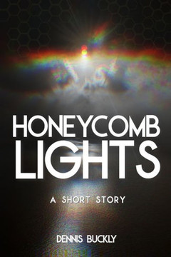 Honeycomb Lights: A Short Story