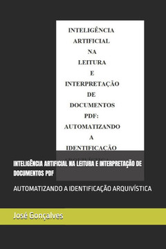 Inteligência Artificial Na Leitura E Interpretação de Documentos PDF: Automatizando a Identificação Arquivística