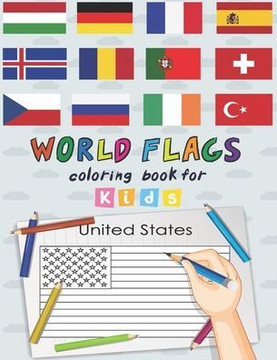 World Flags The Coloring Book for kids: A great geography gift for kids and adults Learn and Color all countries of the world