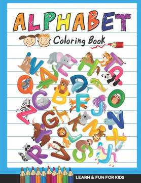 Alphabet Coloring Book: Learn and Fun with Letters, Colors, and Animals for Toddlers