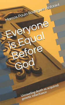 Everyone is Equal Before God: Unraveling death as acquired genetic inheritance