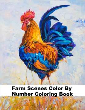 Farm Scenes Color by Number Coloring Book: Large Print Farm Animals and Farm Life Scenes