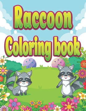 Raccoon Coloring Book: Cute Relaxing and Realistic Doodle Animal Coloring Book for Adults and Kids
