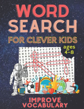 word search for clever kids ages 4-8 improve vocabulary: Memory and Logic Skills for Kids. Word Search Puzzle Book ages 4-6 & 6-8. Word for Word Wonde