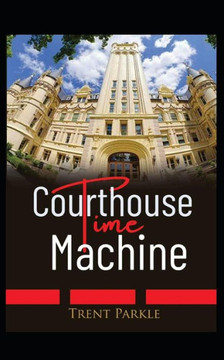 Courthouse Time Machine: A Short Story
