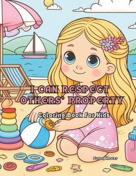 I Can Respect Others' Property Coloring Book for Kids: 20 Delightful Coloring Pages for your Child