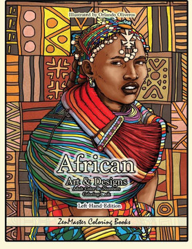 Left Handed African Art and Designs Adult Color By Numbers Coloring Book: An African Inspired Color By Number Book Designed for Lefties For Stress Rel