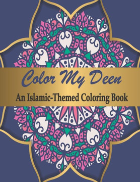 Color My Deen: An Islamic-Themed Coloring Book / Ramadan Islamic Coloring Book For Children and Adults / Perfect Gift For Young Child