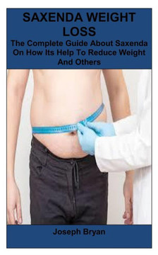 Saxenda Weight Loss: The Complete Guide About Saxenda On How Its Help To Reduce Weight And Others