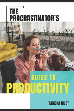 The Procrastinator's Guide to Productivity