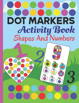 dot markers activity book numbers and shapes: do a dot daubers activity book shapes and numbers for kids, toddlers and preschool coloring and learning