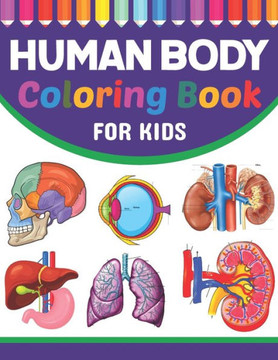 Human Body Coloring Book For Kids: Collection of Simple Illustrations of Human Body Parts. Human Body Parts For Children's Boys & Girls. Brain Heart L