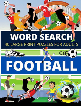 Word Search FOOTBALL: 40 Large Print Puzzles for Adults - Large Print